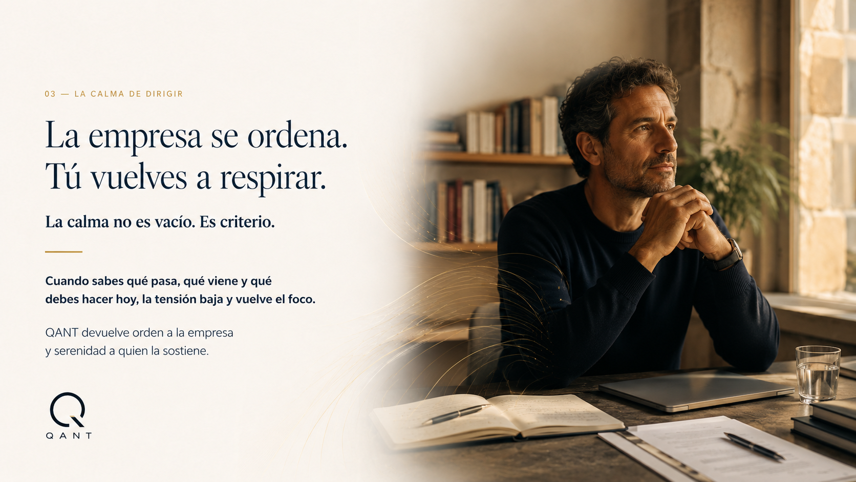 Imagen editorial QANT que muestra la calma humana de dirigir: un empresario recupera claridad, foco y serenidad cuando la empresa se ordena y las decisiones se vuelven más claras.